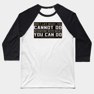 you cannot do interfere with what you can do Inspirational Motivational Quote Design Baseball T-Shirt